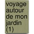 Voyage Autour de Mon Jardin (1)