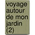 Voyage Autour de Mon Jardin (2)