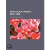 Voyage En Orient, 1832-1833 (2) by Alphonse De Lamartine