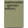 Waldnovellen . (German Edition) door Stinde Julius