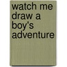 Watch Me Draw a Boy's Adventure door Jenna Winterberg