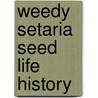 Weedy Setaria Seed Life History by Kari Jovaag