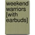 Weekend Warriors [With Earbuds]