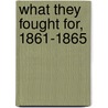 What They Fought For, 1861-1865 door James M. McPherson