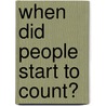 When Did People Start to Count? door Phillip Moore