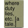 Where Duty lies, etc. [A tale.] door Silas Kitto. Hocking