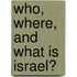 Who, Where, and What is Israel?