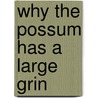 Why the Possum Has a Large Grin door Johnette Downing