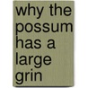Why the Possum Has a Large Grin by Johnette Downing