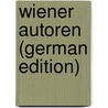 Wiener Autoren (German Edition) door Wechsler Ernst