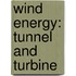 Wind Energy: Tunnel and Turbine