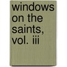 Windows On The Saints, Vol. Iii door M.F.A. Dillon