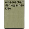 Wissenschaft Der Logischen Idee by Rosenkranz Karl