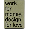 Work for Money, Design for Love door David Airey