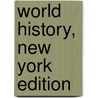 World History, New York Edition door Roger B. Beck