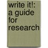 Write It!: A Guide For Research