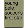 Young Pele: Soccer's First Star door Lesa Cline-Ransome