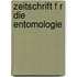 Zeitschrift F R Die Entomologie