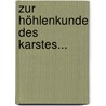 Zur Höhlenkunde des Karstes... door Adolf Schmidl