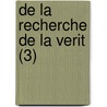 de La Recherche de La Verit (3) door Nicolas Malebranche