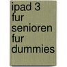 iPad 3 Fur Senioren Fur Dummies door Nancy C. Muir