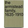 the Armistead Family, 1635-1910 door Virginia Armistead Garber