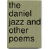the Daniel Jazz and Other Poems