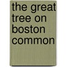 the Great Tree on Boston Common by John Collins Warren