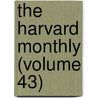 the Harvard Monthly (Volume 43) by Harvard University