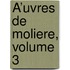 Å’Uvres De Moliere, Volume 3
