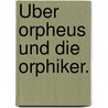 Über Orpheus und die Orphiker. by Eduard Gerhard