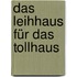 Das Leihhaus für das Tollhaus