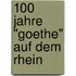 100 Jahre "Goethe" auf dem Rhein