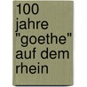 100 Jahre "Goethe" auf dem Rhein by Gerd Schuth