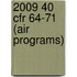 2009 40 Cfr 64-71 (Air Programs)