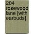 204 Rosewood Lane [With Earbuds]