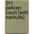 311 Pelican Court [With Earbuds]