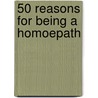 50 Reasons for Being a Homoepath door James Compton Burnett