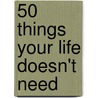 50 Things Your Life Doesn't Need by Sam Davidson