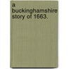A Buckinghamshire Story of 1663. door Onbekend