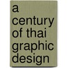 A Century of Thai Graphic Design door Anake Nawigamune