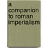 A Companion to Roman Imperialism