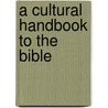 A Cultural Handbook to the Bible door John J. Pilch