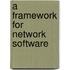 A Framework for Network Software