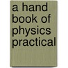 A Hand Book Of Physics Practical by Anjani Pandey