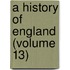 A History Of England (Volume 13)