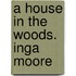 A House in the Woods. Inga Moore
