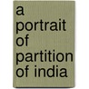 A Portrait of Partition of India door Jennifer Marcel
