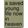 A Saved Young Life Now in Heaven door Stephanie Bell