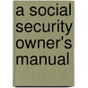 A Social Security Owner's Manual door Jim Blankenship